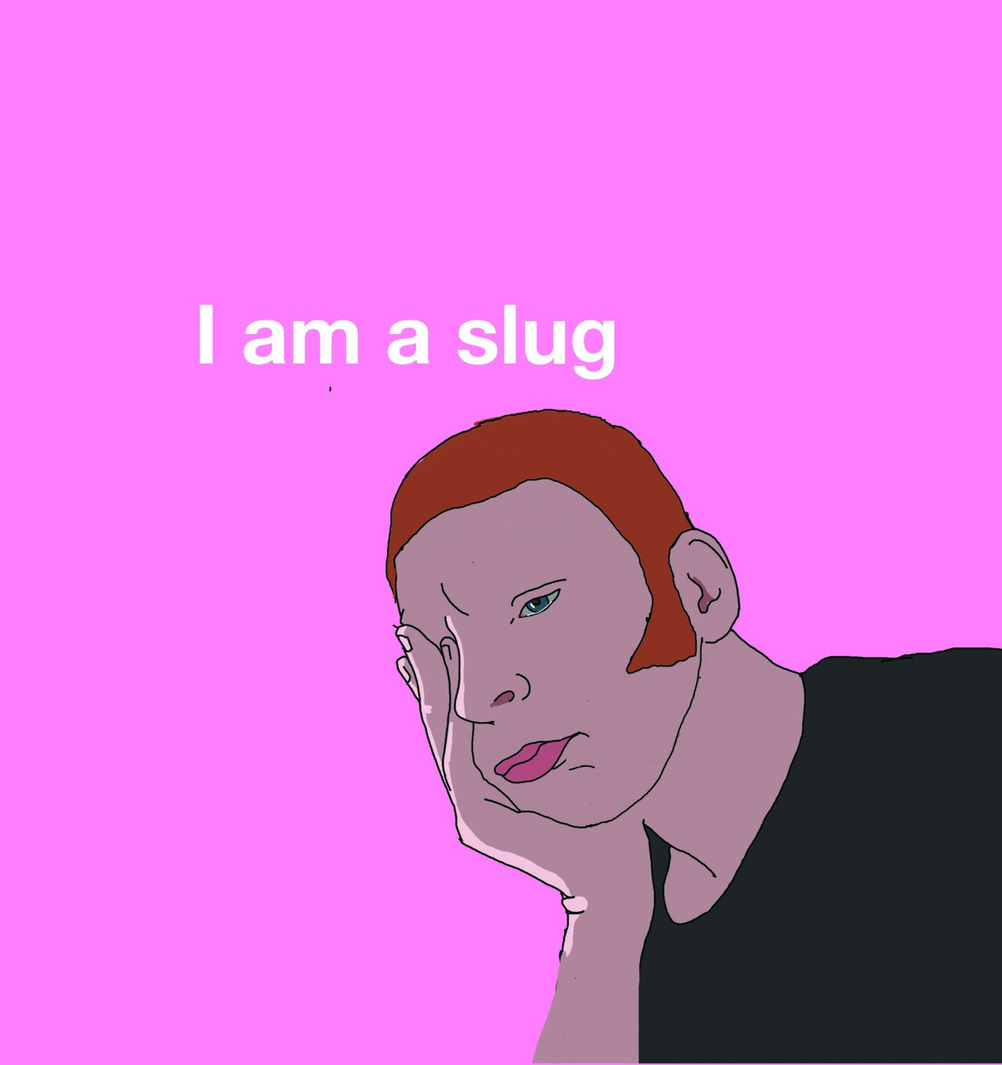 i am a slug